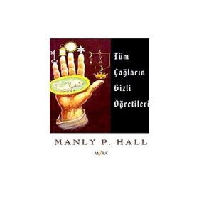 Tüm Çağların Gizli Öğretileri - Manly P. Hall