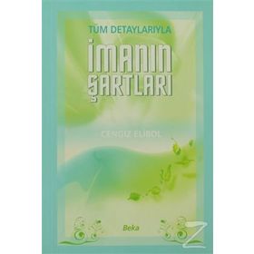 Tüm Detaylarıyla İmanın Şartları-Cengiz Elibol