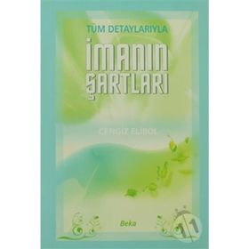 Tüm Detaylarıyla İmanın Şartları-Cengiz Elibol