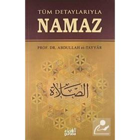 TÜM DETAYLARIYLA NAMAZ - ABDULLAH B. MUHAMMED ET-TAYYAR