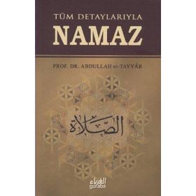 TÜM DETAYLARIYLA NAMAZ - ABDULLAH B. MUHAMMED ET-TAYYAR