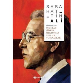 Tüm Eserleri-Oyunlar Şiirler Mektuplar Yazılar Tutanaklar - Sabahattin Ali