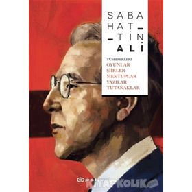 Tüm Eserleri-Oyunlar Şiirler Mektuplar Yazılar Tutanaklar - Sabahattin Ali