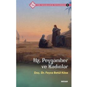 Tüm İnsanların Peygamberi 3: Hz. Peygamber ve Kadınlar Beyan Yayınları