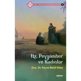 Tüm İnsanların Peygamberi 3: Hz. Peygamber ve Kadınlar Beyan Yayınları