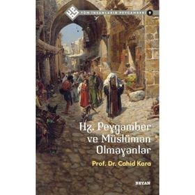 Tüm İnsanların Peygamberi 9: Hz. Peygamber ve Müslüman Olmayanlar Beyan Yayınları