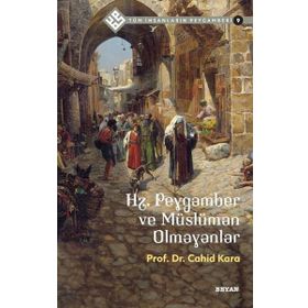 Tüm İnsanların Peygamberi 9: Hz. Peygamber ve Müslüman Olmayanlar Beyan Yayınları