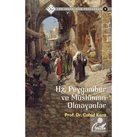 Tüm İnsanların Peygamberi 9: Hz. Peygamber ve Müslüman Olmayanlar Beyan Yayınları