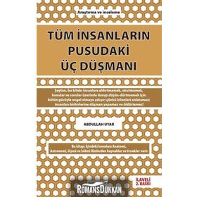 Tüm İnsanların Pusudaki Üç Düşmanı - Abdullah Uyar