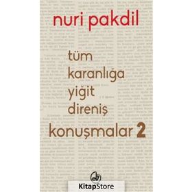 Tüm Karanlığa Yiğit Direniş Konuşmalar 2 - Nuri Pakdil