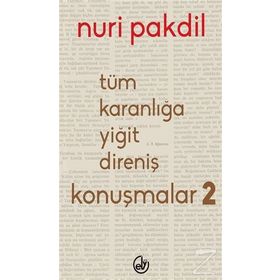 Tüm Karanlığa Yiğit Direniş Konuşmalar 2 - Nuri Pakdil