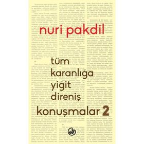 Tüm Karanlığa Yiğit Direniş Konuşmalar 2 - Nuri Pakdil