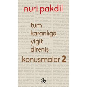 Tüm Karanlığa Yiğit Direniş Konuşmalar 2 - Nuri Pakdil