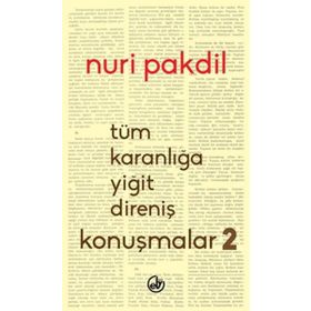 Tüm Karanlığa Yiğit Direniş Konuşmalar 2 - Nuri Pakdil