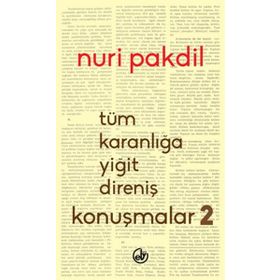 Tüm Karanlığa Yiğit Direniş Konuşmalar 2 - Nuri Pakdil