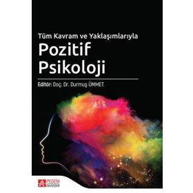 Tüm Kavram ve Yaklaşımlarıyla Pozitif Psikoloji - Pegem Akademi Yayıncılık