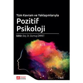 Tüm Kavram ve Yaklaşımlarıyla Pozitif Psikoloji - Pegem Akademi Yayıncılık