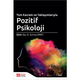 Tüm Kavram ve Yaklaşımlarıyla Pozitif Psikoloji - Pegem Akademi Yayıncılık