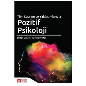 Tüm Kavram ve Yaklaşımlarıyla Pozitif Psikoloji - Pegem Akademi Yayıncılık