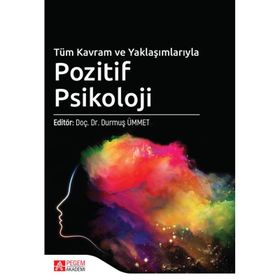 Tüm Kavram ve Yaklaşımlarıyla Pozitif Psikoloji - Pegem Akademi Yayıncılık