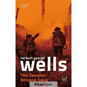 Tüm Savaşları Bitirecek Savaş - H. G. Wells