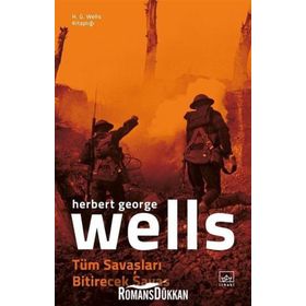 Tüm Savaşları Bitirecek Savaş - H. G. Wells