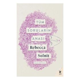 Tüm Soruların Anası - Rebecca Solnit