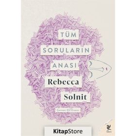 Tüm Soruların Anası - Rebecca Solnit