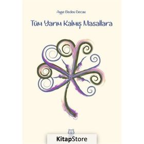 Tüm Yarım Kalmış Masallara - Ayşe Beden Decan