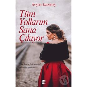 Tüm Yollarım Sana Çıkıyor - Ayşen Ilgın
