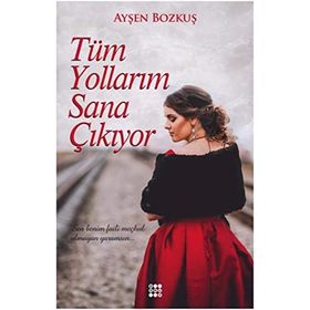 Tüm Yollarım Sana Çıkıyor - Ayşen Ilgın