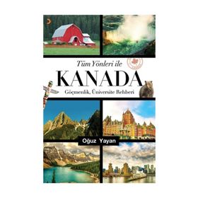 Tüm Yönleri ile Kanada - Oğuz Yayan