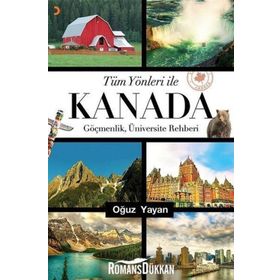 Tüm Yönleri ile Kanada - Oğuz Yayan