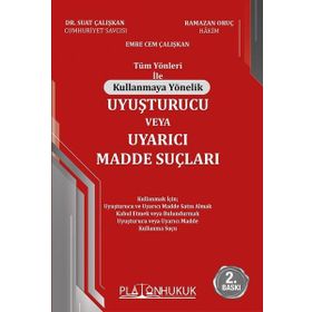 Tüm Yönleri İle Kullanmaya Yönelik Uyuşturucu Veya Uyarıcı Madde Suçları - Suat Çalışkan Ramazan Oruç