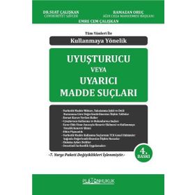 Tüm Yönleri İle Kullanmaya Yönelik Uyuşturucu Veya Uyarıcı Madde Suçları - Suat Çalışkan Ramazan Oruç