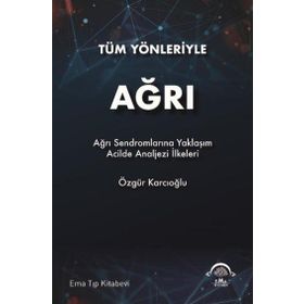 Tüm Yönleriyle Ağrı - Ema Tıp Kitabevi