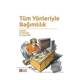 Tüm Yönleriyle Bağımlılık - Pegem Akademi Yayıncılık