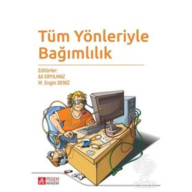 Tüm Yönleriyle Bağımlılık - Pegem Akademi Yayıncılık