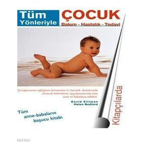 TÜM YÖNLERİYLE ÇOCUK BAKIMI-HASTALIK-TEDAVI - DAVID ELLIMAN;HELEN BEDFORD