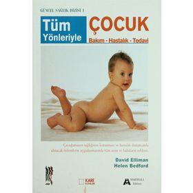 TÜM YÖNLERİYLE ÇOCUK BAKIMI-HASTALIK-TEDAVI - DAVID ELLIMAN;HELEN BEDFORD
