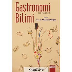 Tüm Yönleriyle Gastronomi Bilimi - Mehmet Sarıışık