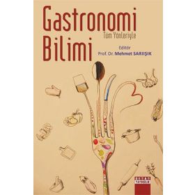 Tüm Yönleriyle Gastronomi Bilimi - Mehmet Sarıışık