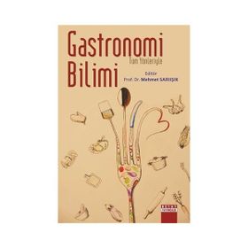 Tüm Yönleriyle Gastronomi Bilimi - Mehmet Sarıışık