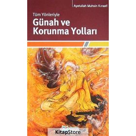 TÜM YÖNLERIYLE GÜNAH VE KORUNMA YOLLARI - AYETULLAH MUHSIN KIRAATÎ