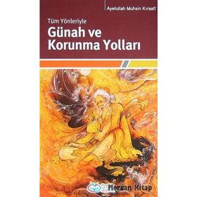 TÜM YÖNLERIYLE GÜNAH VE KORUNMA YOLLARI - AYETULLAH MUHSIN KIRAATÎ