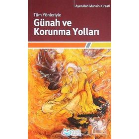 TÜM YÖNLERIYLE GÜNAH VE KORUNMA YOLLARI - AYETULLAH MUHSIN KIRAATÎ