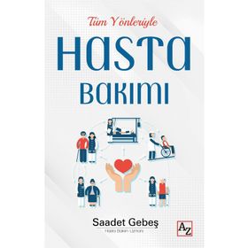 Tüm Yönleriyle Hasta Bakımı Saadet Gebeş