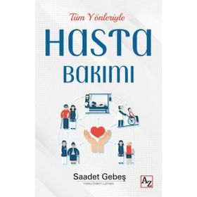 Tüm Yönleriyle Hasta Bakımı Saadet Gebeş