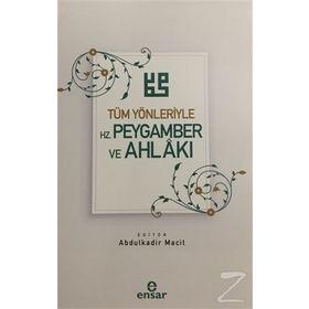 Tüm Yönleriyle Hz. Peygamber Ve Ahlakı - Abdulkadir Macit