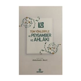 Tüm Yönleriyle Hz. Peygamber Ve Ahlakı - Abdulkadir Macit